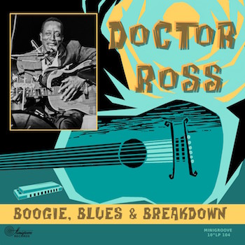 Doctor Ross - Boogie ,Blues & Breakdown ( ltd 10" )